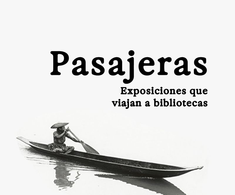 Pasajeras, exposiciones que viajan a bibliotecas públicas | Conozca las bibliotecas seleccionadas en 2026